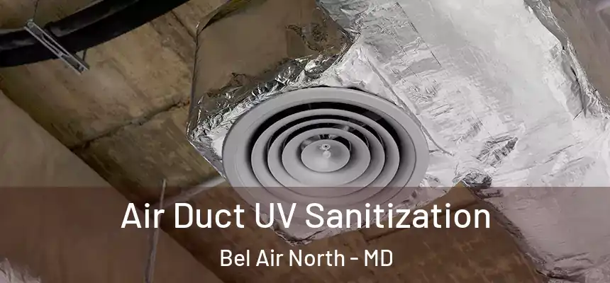 Air Duct UV Sanitization Bel Air North - MD