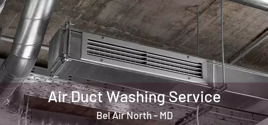 Air Duct Washing Service Bel Air North - MD