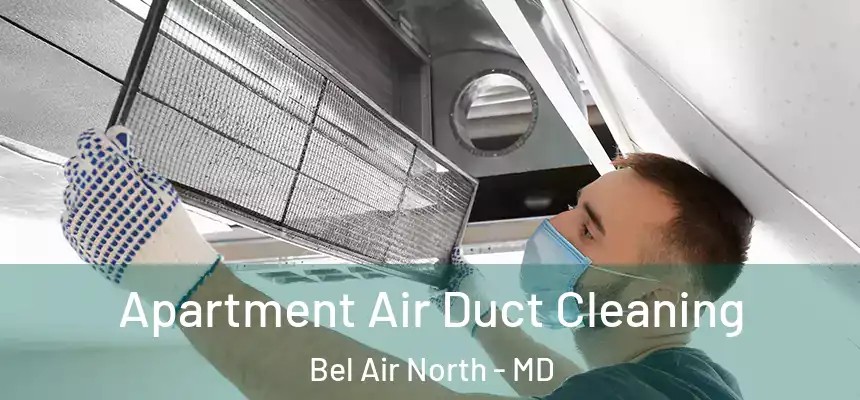 Apartment Air Duct Cleaning Bel Air North - MD