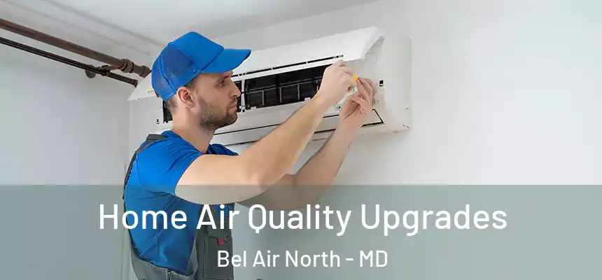  Home Air Quality Upgrades Bel Air North - MD