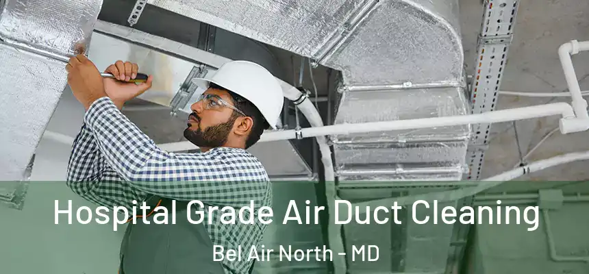 Hospital Grade Air Duct Cleaning Bel Air North - MD