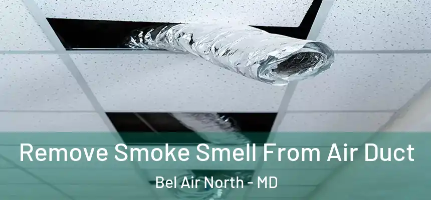 Remove Smoke Smell From Air Duct Bel Air North - MD