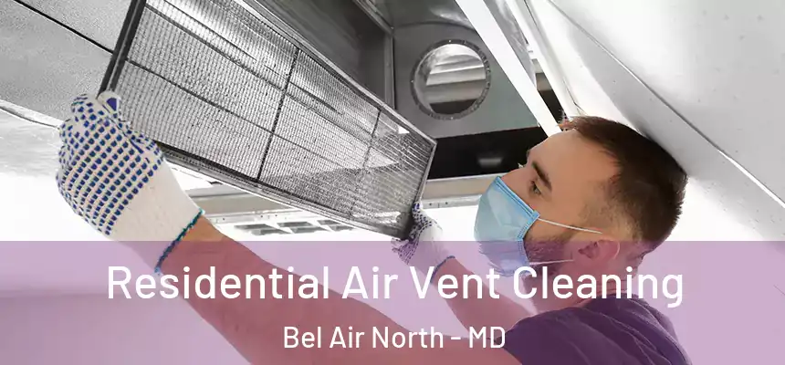 Residential Air Vent Cleaning Bel Air North - MD