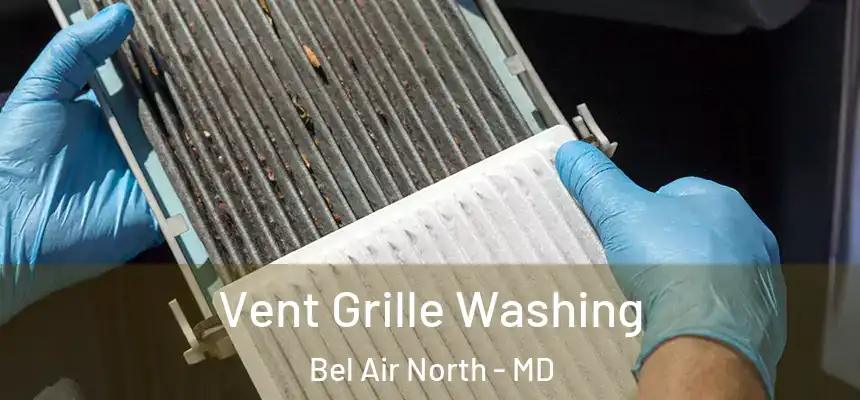  Vent Grille Washing Bel Air North - MD